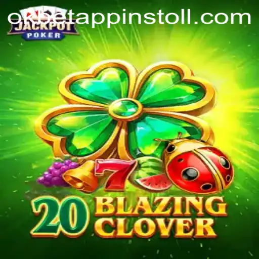 Exploring the Excitement of 20BlazingClover: A Comprehensive Guide with OKBET